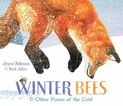 Review: &quot;Winter Bees&quot; by Joyce Sidman and Rick Allen; Houghton Mifflin Harcourt, 29 pages