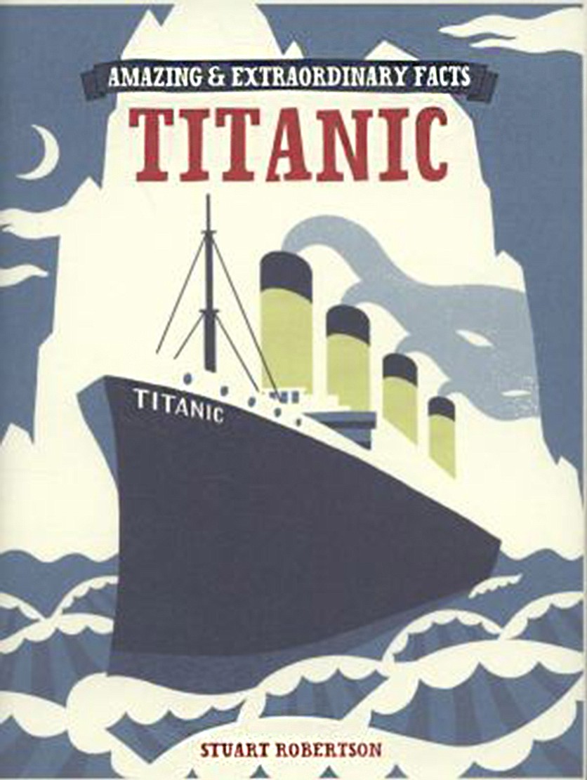 &quot;The Titanic: Amazing and Extraordinary Facts&quot; by Stuart Robertson (David