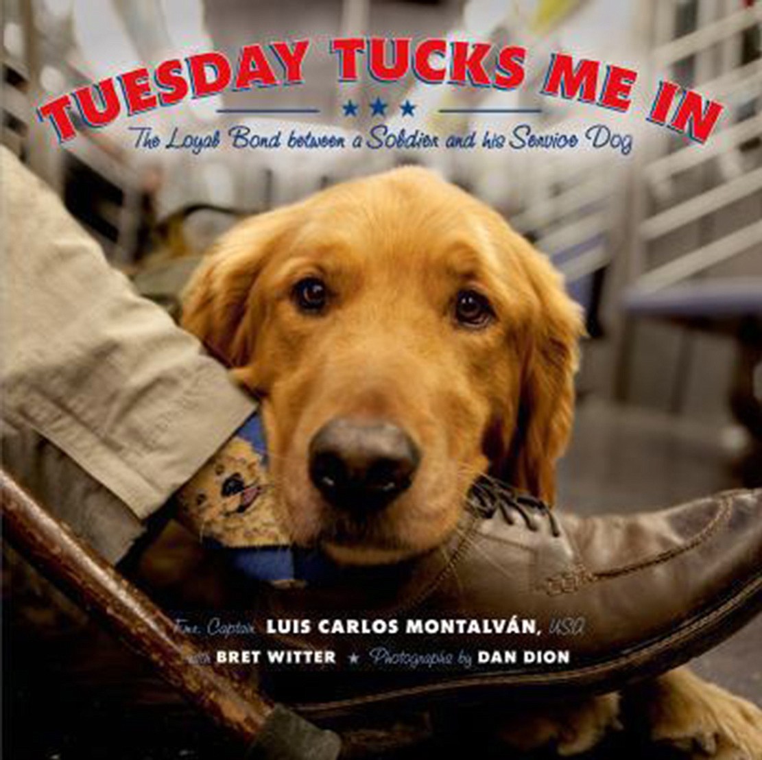 u201cTuesday Tucks Me In: The Loyal Bond Between a Soldier and His Service Dogu201d
By Luis Carlos Montalvan: Roaring Book Press, 39 pages.
