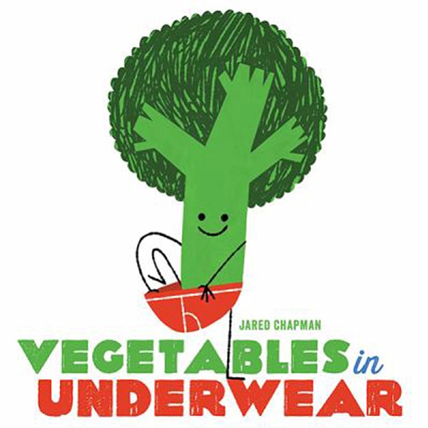 &quot;Vegetables in Underwear&quot; by Jared Chapman (Abrams Appleseed, unpaged)
