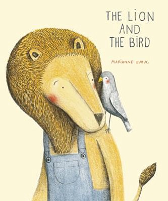 &quot;The Lion and the Bird&quot; by Marianne Dubuc