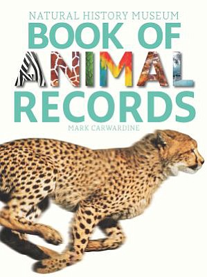 &quot;Natural History Museum Book of Animal Records&quot; by Mark Carwardine: Firefly Books, 256 pages.