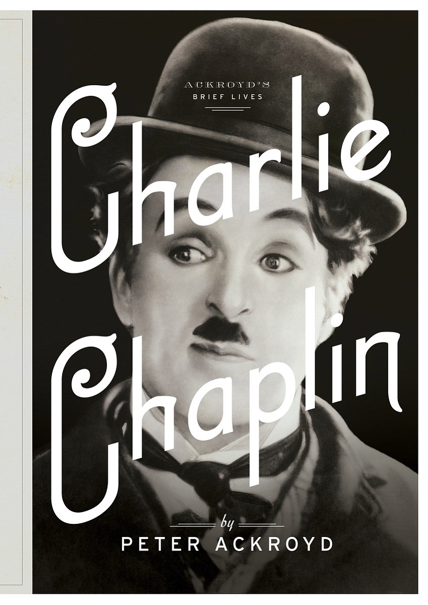 Review: &quot;Charlie Chaplin: A Brief Life&quot;; by Peter Ackroyd, Nan A.