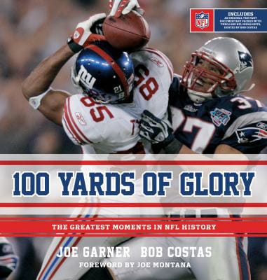 Review
&quot;100 Yards of Glory: The Greatest Moments in NFL History&quot;
by Joe Garner and Bob Costas 
 Houghton Mifflin Harcourt, 320 pages