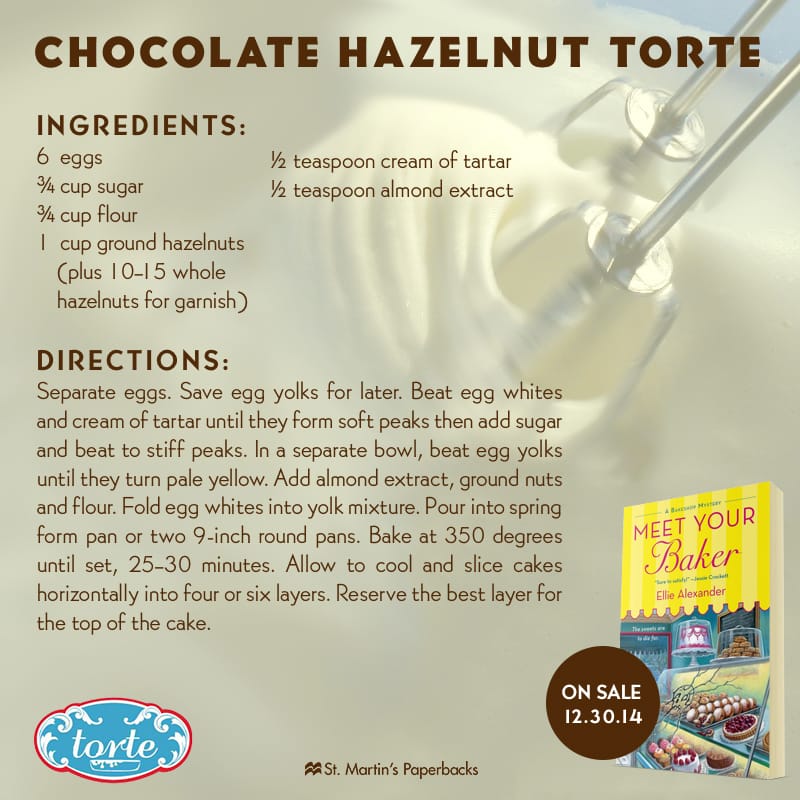 Chocolate Hazelnut Torte is one of the family recipes included in Ellie Alexander's book &quot;Meet Your Baker.&quot;