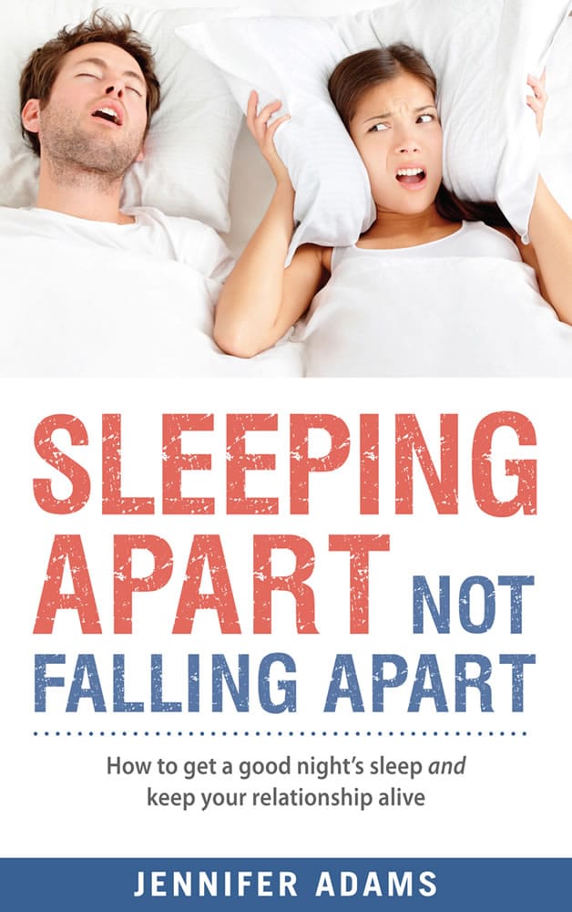&quot;Sleeping Apart Not Falling Apart: How to get a good night&#039;s sleep and keep your relationship alive&quot; by Jennifer Adams.