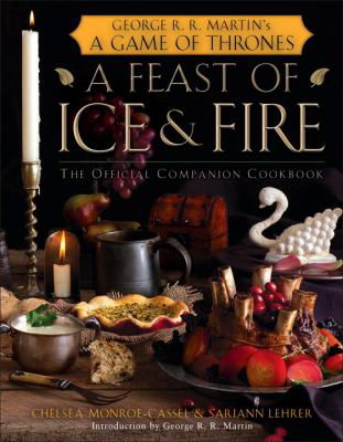 &quot;A Feast of Ice &amp; Fire: The Official Companion Cookbook&quot;
By Chelsea Monroe-Cassel and Sariann Lehrer 
 Bantam Books, 220 pages