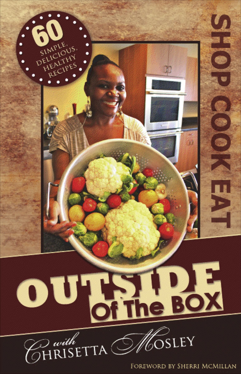 Vancouver resident and blogger Chrisetta Mosley released her second cookbook, &quot;Shop, Cook, Eat: Outside of the Box,&quot; last month.