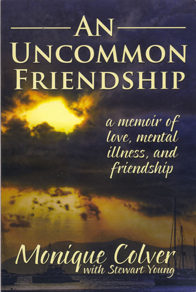 &quot;An Uncommon Friendship: A memoir of love, mental illness and friendship&quot;