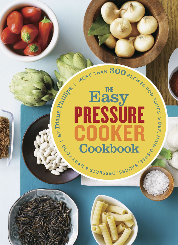 This book cover image courtesy of Chronicle Books  shows the cover of &quot;The Easy Pressure Cooker,&quot; by Diane Phillips. This book serves up more than 300 ready-in-minutes recipes, from bacon and potato soup to barbecued brisket and veal stew with 40 cloves of garlic.