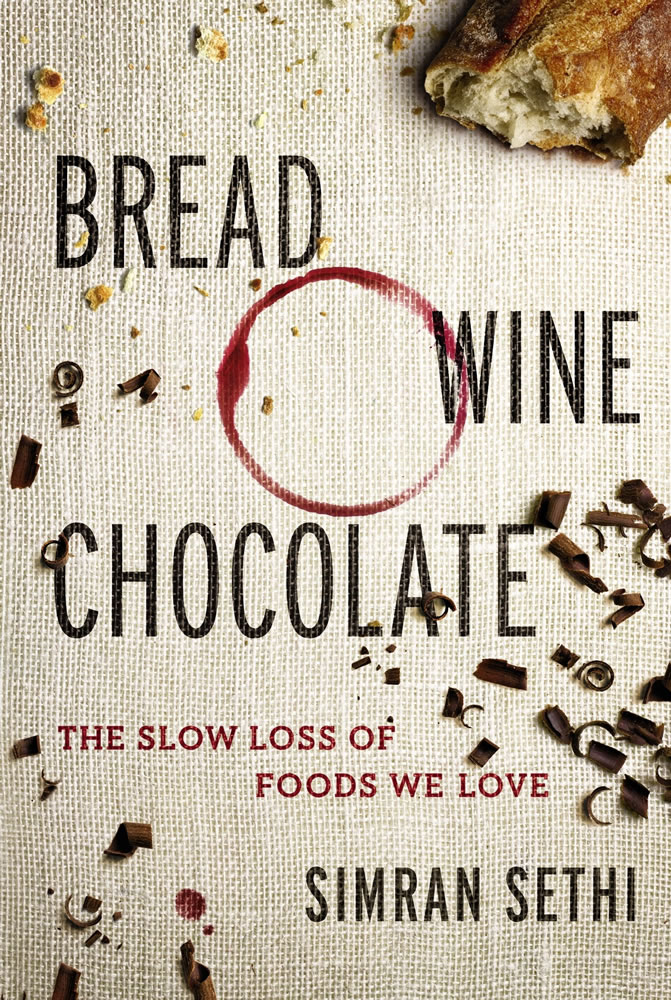 &quot;Bread Wine Chocolate: The Slow Loss of Foods We Love&quot; by Simran Sethi.