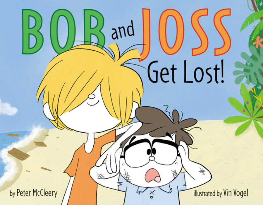 “Bob and Joss Get Lost” by Peter McCleery, illustrated by Vin Vogel.