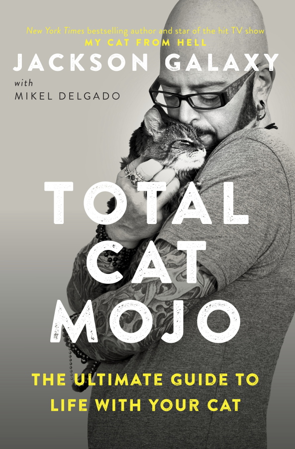 “Total Cat Mojo: The Ultimate Guide to Life with Your Cat,” by Jackson Galaxy.