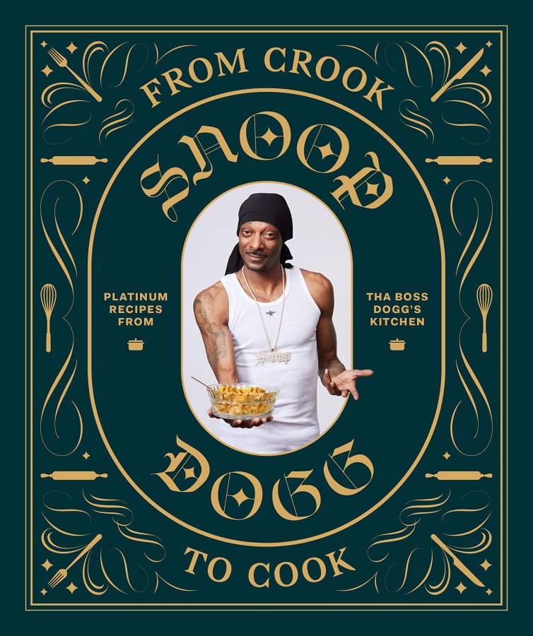 “From Crook to Cook,” by Snoop Dogg (Chronicle Books, $24.95) Amazon