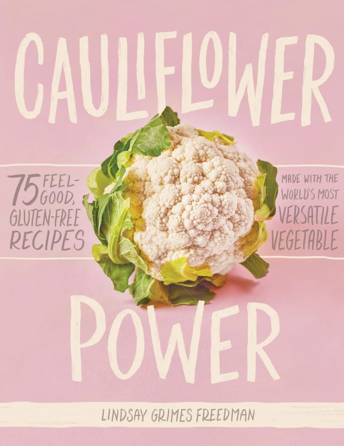 &quot;Cauliflower Power&quot; by Lindsay Grimes Freedman (Workman Publishing)