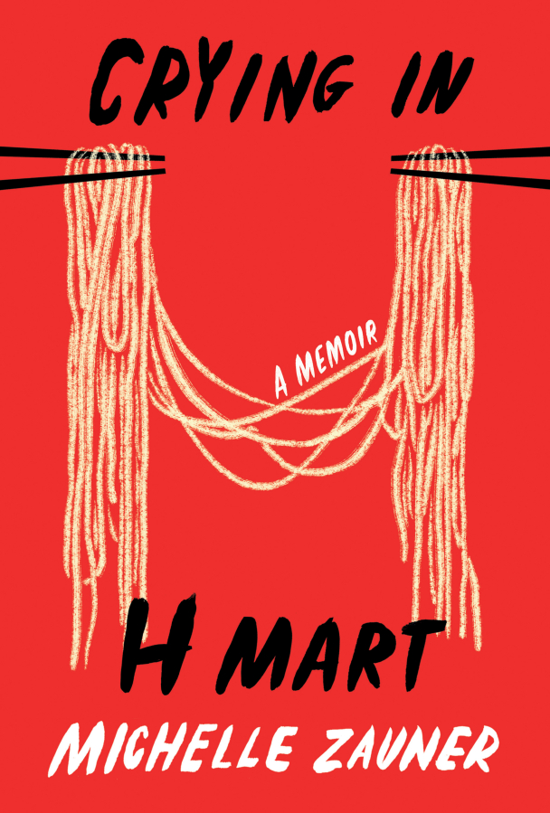 &quot;Crying in H Mart&quot; by Michelle Zauner (Alfred A. Knopf, $26.95).
