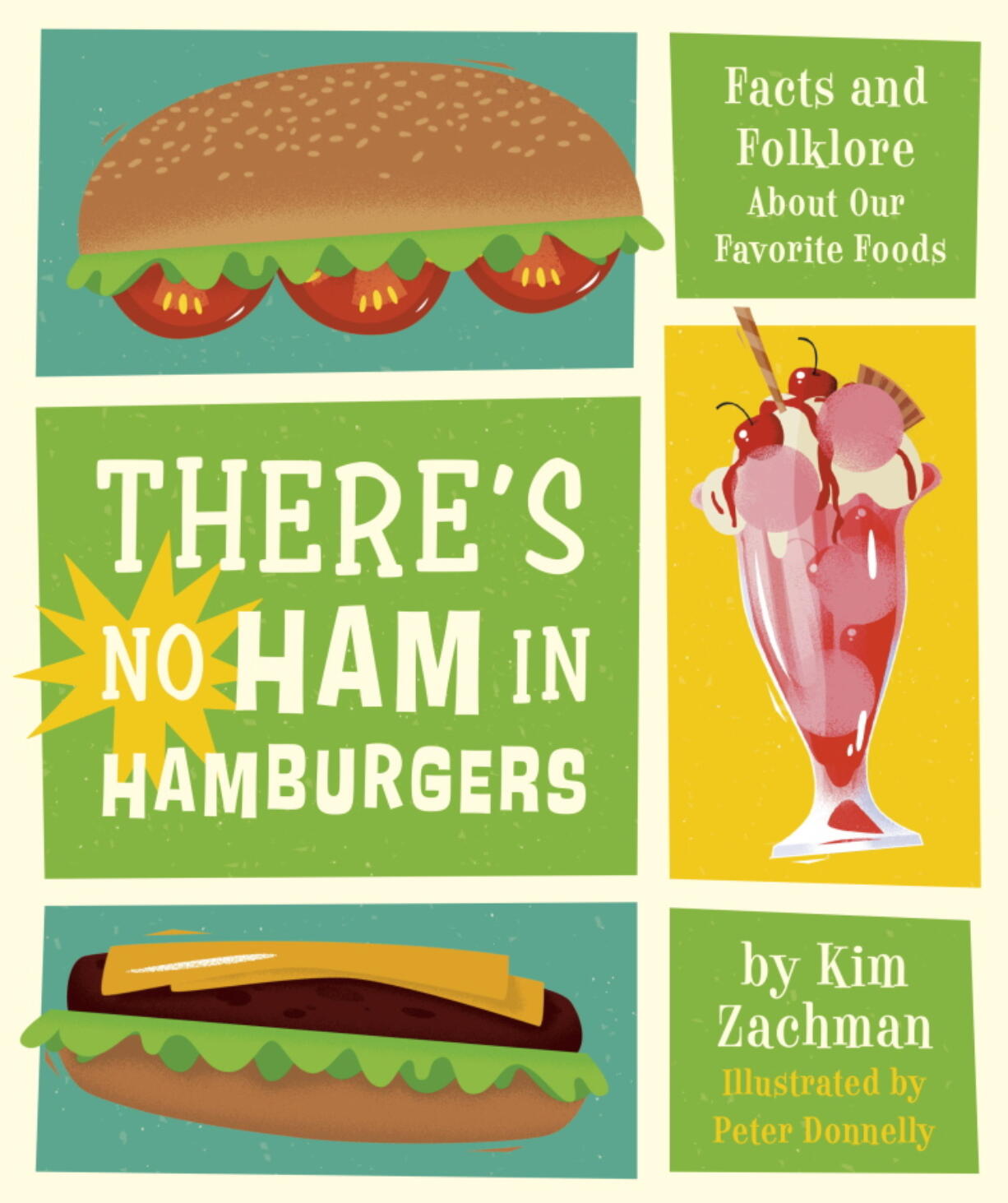 This photo shows the cover of "There's No Ham in Hamburger" by Kim Zachman and published by Running Press Kids. The book, out April 6, details the origins of peanut butter, chocolate, chicken nuggets and other popular kid fare with a nod to the science and folklore behind them.