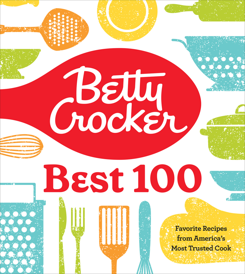 "Betty Crocker Best 100: Favorite Recipes From America's Most Trusted Cook," by Betty Crocker.