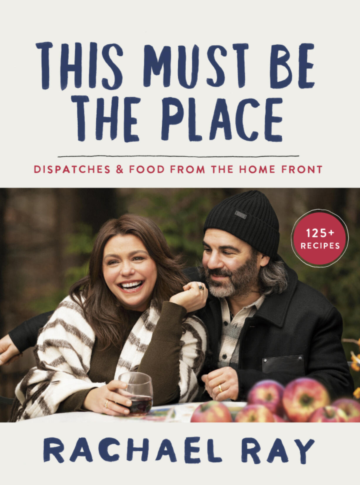 "This Must Be the Place: Dispatches & Food from the Home Front," by Rachael Ray.