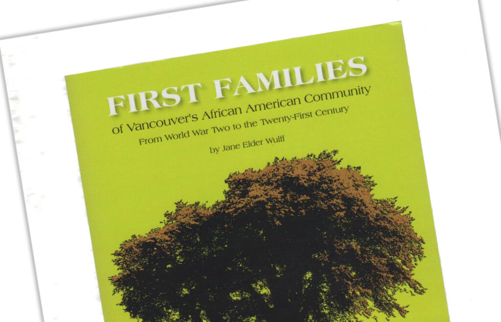 In 2012, the Vancouver NAACP chapter sponsored the researching and writing of a book, “First Families of Vancouver’s African American Community,” that told those stories.