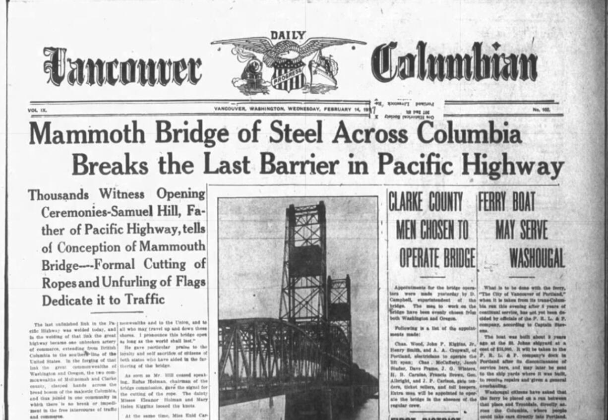 The Interstate 5 Bridge held its opening ceremony on Feb. 14, 1917, as described in an article in The Columbian that day. "The last unfinished link in the Pacific Highway was welded today, and the welding of that link in the great highway became one unbroken artery of commerce," the article states. The story and all the digital archives that The Columbian has produced since 1890 are now available and searchable by keyword at columbian.newspapers.com.