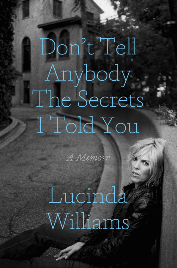 Lucinda Williams's book, "Don't Tell Anybody the Secrets I Told You," came out Tuesday.