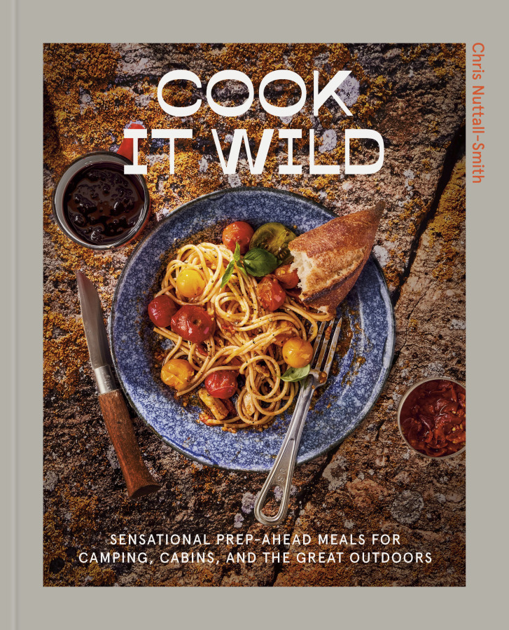 This image released by Clarkson Potter shows "Cook It Wild: Sensational Prep-Ahead Meals for Camping, Cabins, and the Great Outdoors:" by Chris Nuttall-Smith.