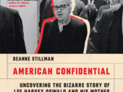 &ldquo;American Confidential: Uncovering the Bizarre Story of Lee Harvey Oswald and his Mother,&rdquo; by Deanne Stillman (Melville House)