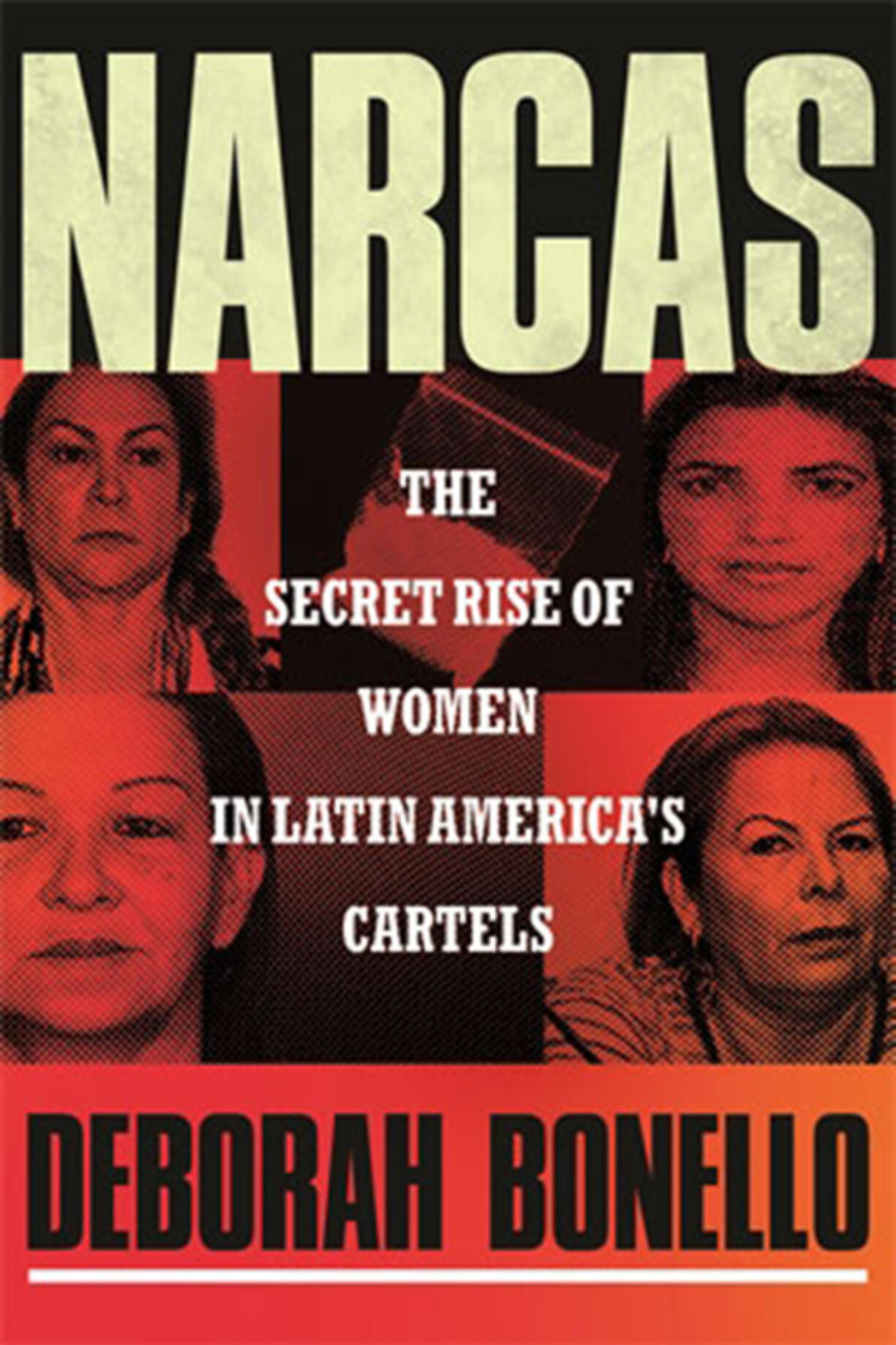 &ldquo;Narcas: The Secret Rise of Women in Latin America&Ccedil;&fnof;&Ugrave;s Cartels&rdquo; by Deborah Bonello.