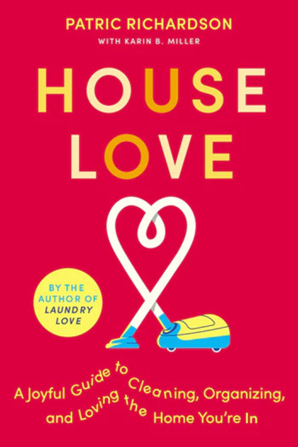&ldquo;House Love,&rdquo; by Patric Richardson with Karin Miller.
