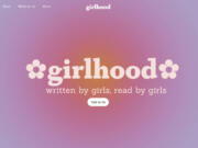 Girlhood is an online platform started by two Camas High School students. It aims to be a safe space for young girls to share advice and their stories with one another.