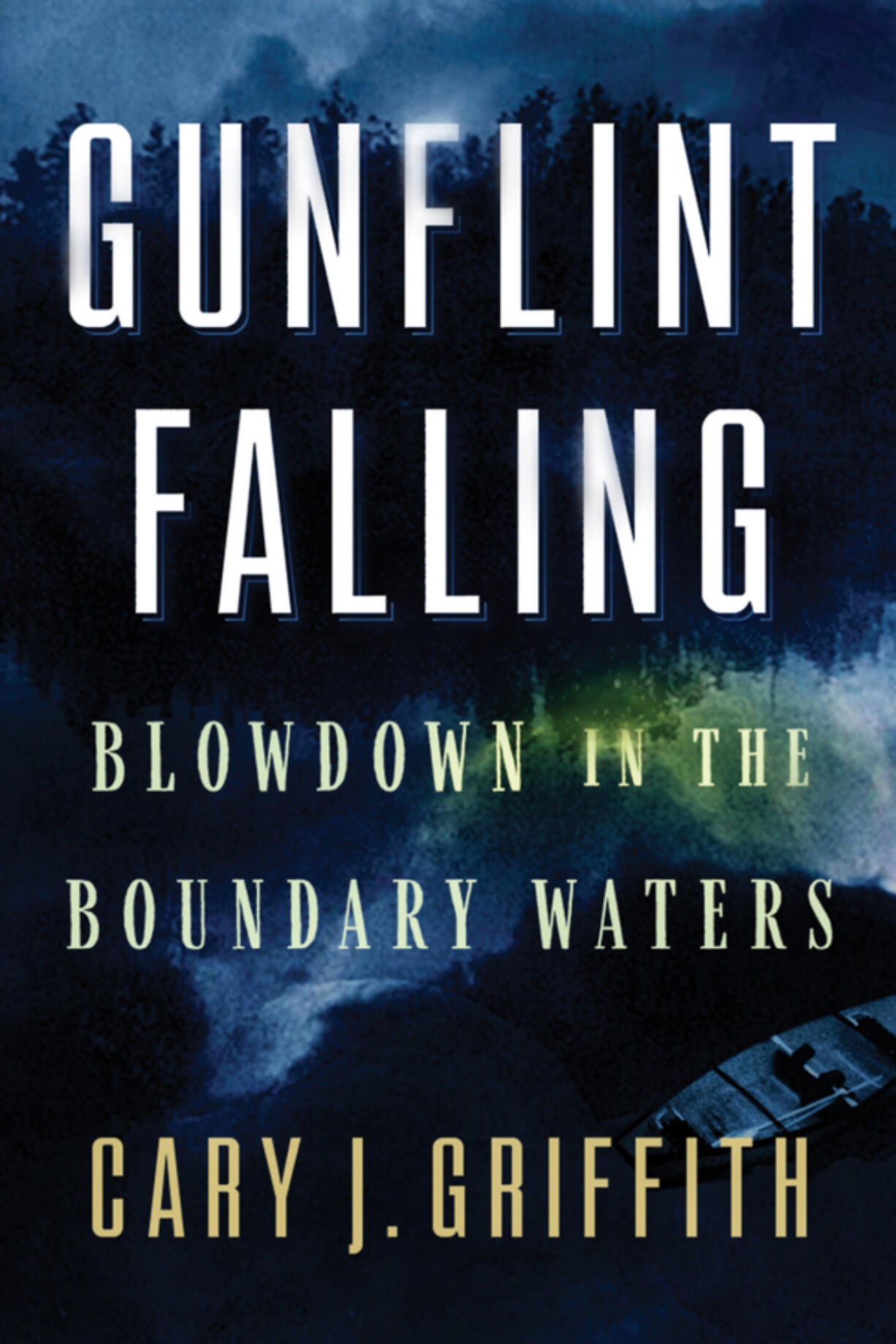 &ldquo;Gunflint Falling: Blowdown in the Boundary Waters,&rdquo; by Cary J. Griffith.