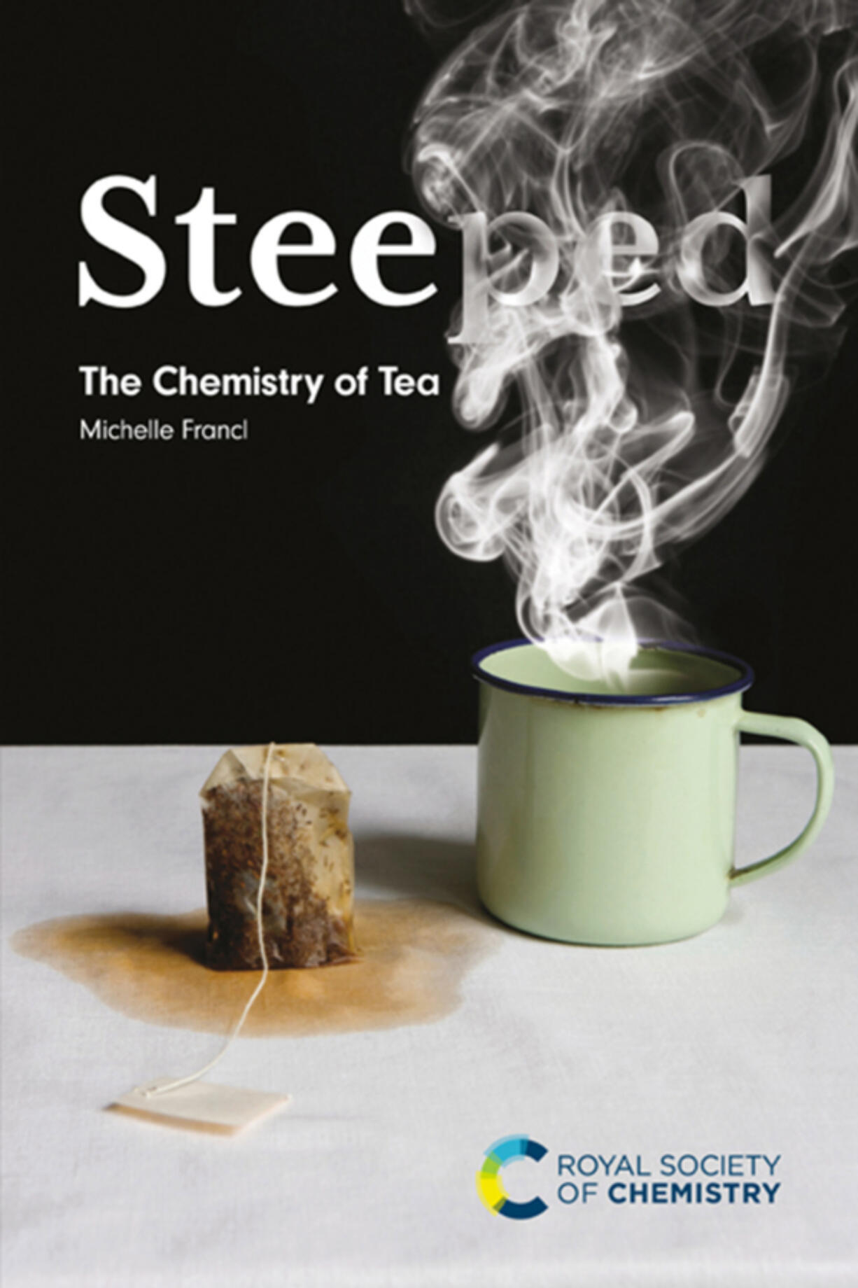 &ldquo;Steeped: The Chemistry of Tea&rdquo; by Michelle Francl.